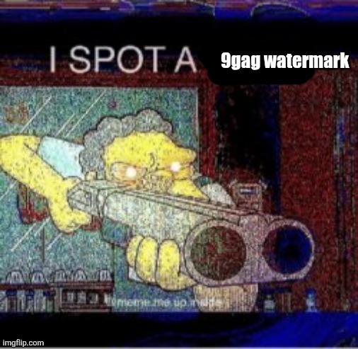 I spot a X | 9gag watermark | image tagged in i spot a x | made w/ Imgflip meme maker