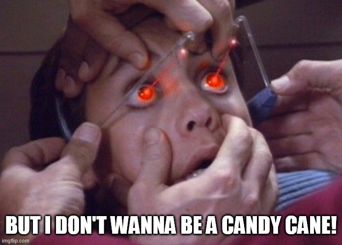 i don't want to be a prompt | BUT I DON'T WANNA BE A CANDY CANE! | image tagged in fad crushing wes,christmas prompt,chatgpt,the game,star trek the next generation | made w/ Imgflip meme maker