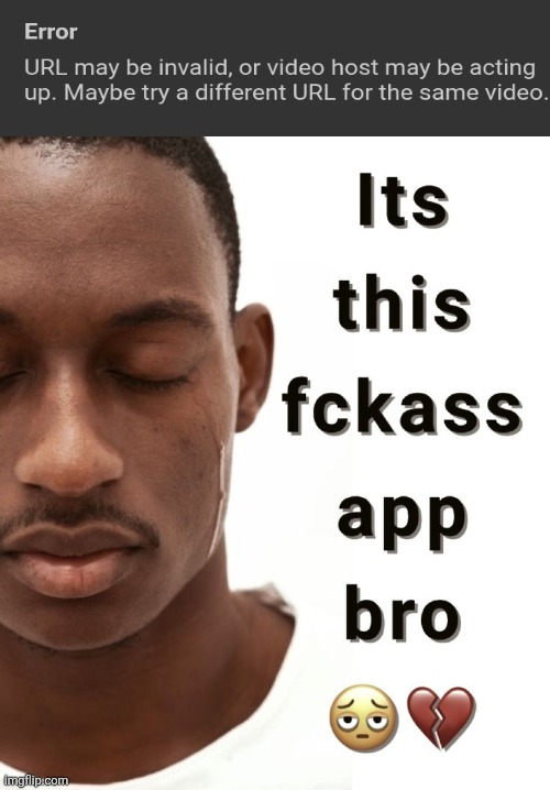 why does this keep happening | image tagged in it's this fuckass app bro | made w/ Imgflip meme maker