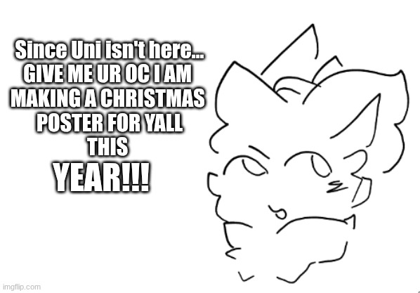HO HO HO EVERYONEEE | Since Uni isn't here...
GIVE ME UR OC I AM 
MAKING A CHRISTMAS 
POSTER FOR YALL
THIS; YEAR!!! | image tagged in eevee,ocs,let me cook,christmas | made w/ Imgflip meme maker