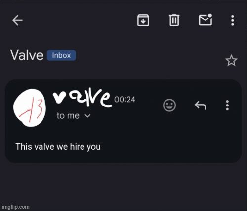 thisisvalvewehireyou123yes | image tagged in gifs,funny | made w/ Imgflip images-to-gif maker