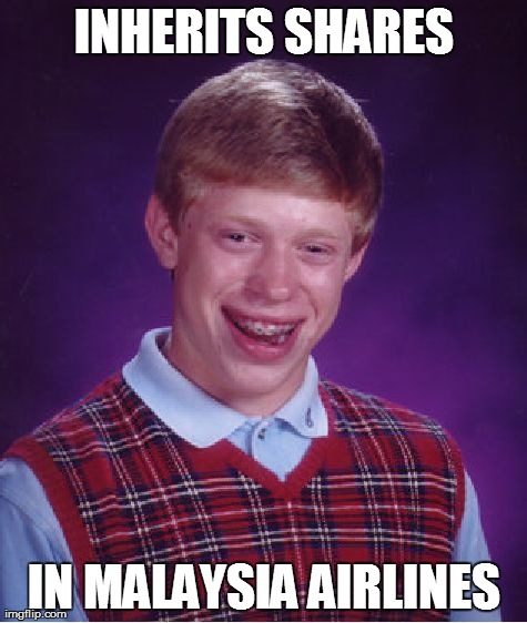 Stock's about to crash | INHERITS SHARES IN MALAYSIA AIRLINES | image tagged in memes,bad luck brian | made w/ Imgflip meme maker