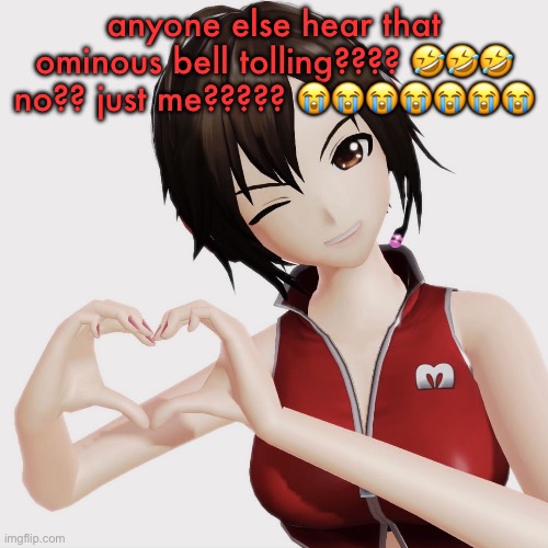 Meiko | anyone else hear that ominous bell tolling???? 🤣🤣🤣 no?? just me????? 😭😭😭😭😭😭😭 | image tagged in meiko | made w/ Imgflip meme maker