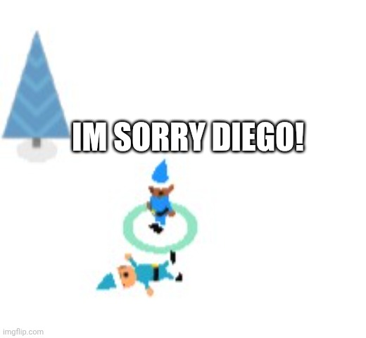 Allan and diego | IM SORRY DIEGO! | image tagged in oh no | made w/ Imgflip meme maker