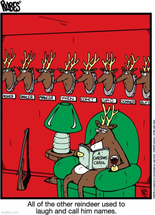 Rudolph’s revenge… | image tagged in comics,rubes,rudolph,reindeer,revenge,trophies | made w/ Imgflip meme maker