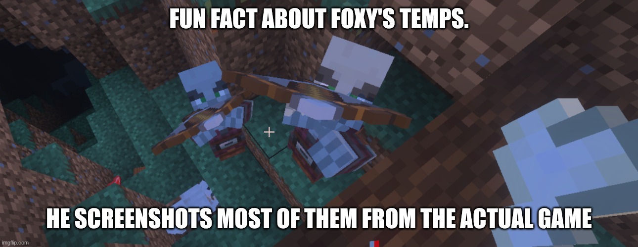 Pillagers | FUN FACT ABOUT FOXY'S TEMPS. HE SCREENSHOTS MOST OF THEM FROM THE ACTUAL GAME | image tagged in pillagers | made w/ Imgflip meme maker