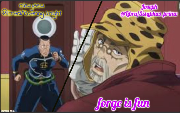 Erad and Libra JJBA shared temp | forge is fun | image tagged in erad and libra jjba shared temp | made w/ Imgflip meme maker