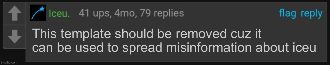Iceu. blank comment | This template should be removed cuz it can be used to spread misinformation about iceu | image tagged in iceu blank comment | made w/ Imgflip meme maker