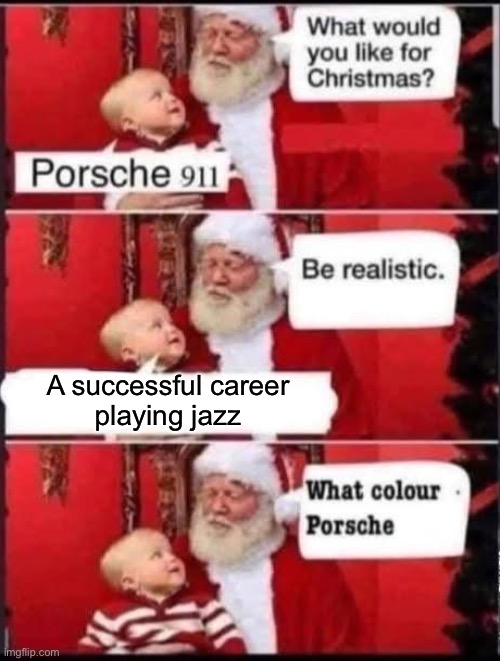 Santa jazz career | A successful career
playing jazz | image tagged in jazz,santa | made w/ Imgflip meme maker