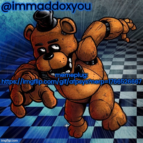 _ | memeplug:
https://imgflip.com/gif/afpsys?nerp=1766526667 | image tagged in freddy | made w/ Imgflip meme maker