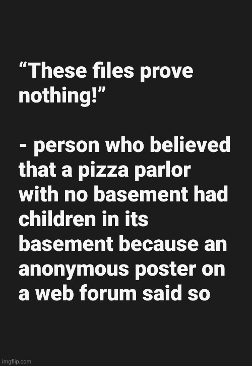 Those files prove nothin! | image tagged in jeffrey epstein,epstein,maga,donald trump,trump,nevertrump | made w/ Imgflip meme maker