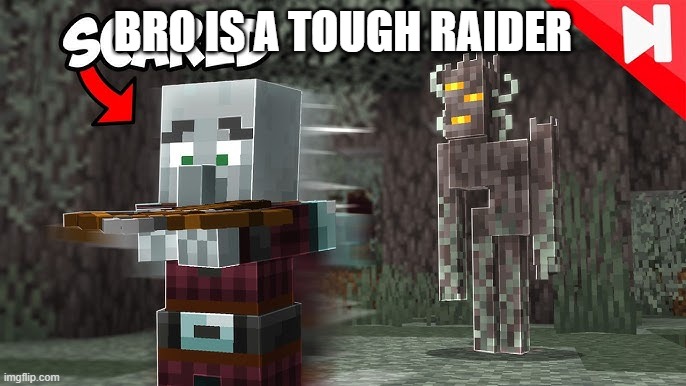 Pillager Running Away From Creaking | BRO IS A TOUGH RAIDER | image tagged in pillager running away from creaking | made w/ Imgflip meme maker