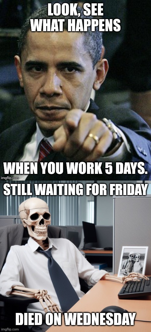 image tagged in work sucks,hard work,barack obama,memes,funny meme,died on wednesday | made w/ Imgflip meme maker