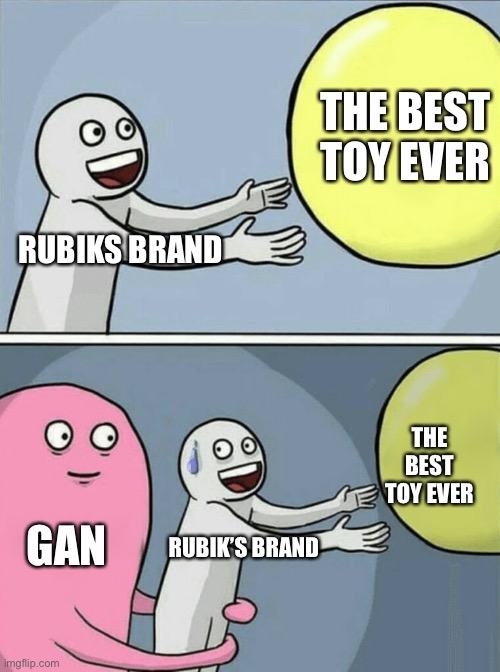 Running Away Balloon | THE BEST TOY EVER; RUBIKS BRAND; THE BEST TOY EVER; GAN; RUBIK’S BRAND | image tagged in memes,running away balloon | made w/ Imgflip meme maker