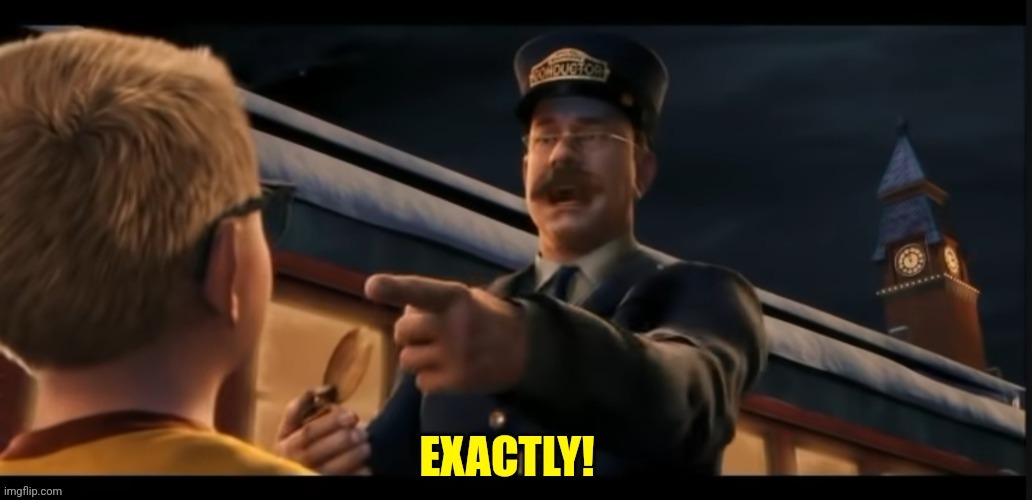 image tagged in exactly polar express | made w/ Imgflip meme maker