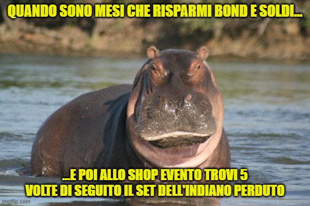 QUANDO SONO MESI CHE RISPARMI BOND E SOLDI... ...E POI ALLO SHOP EVENTO TROVI 5 VOLTE DI SEGUITO IL SET DELL'INDIANO PERDUTO | made w/ Imgflip meme maker