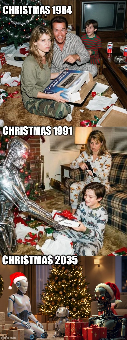 Terminator AI X-mas | CHRISTMAS 1984; CHRISTMAS 1991; CHRISTMAS 2035 | image tagged in terminator arnold schwarzenegger,terminator robot t-800,sarah connor,skynet,artificial intelligence,christmas | made w/ Imgflip meme maker