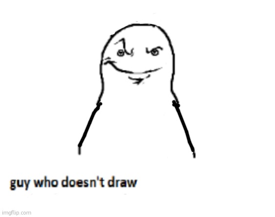 he don't | image tagged in what | made w/ Imgflip meme maker