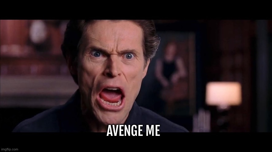 My dog in Minecraft when it died to a skeleton: | AVENGE ME | image tagged in avenge me | made w/ Imgflip meme maker