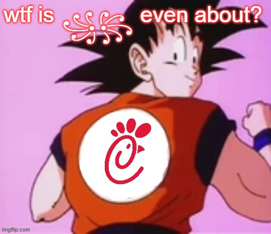 ꧁꧂ | wtf is ꧁꧂ even about? | image tagged in goku chick-fil-a | made w/ Imgflip meme maker