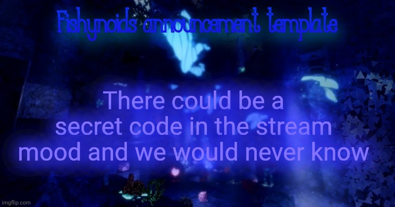 YARRR!!!!!! | There could be a secret code in the stream mood and we would never know | image tagged in yarrr | made w/ Imgflip meme maker