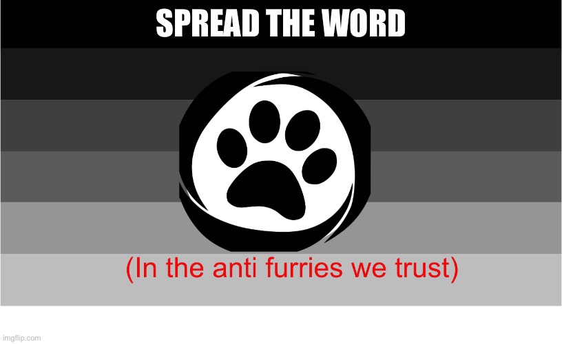 Coalition of Clean Furries flag | SPREAD THE WORD | image tagged in coalition of clean furries flag | made w/ Imgflip meme maker