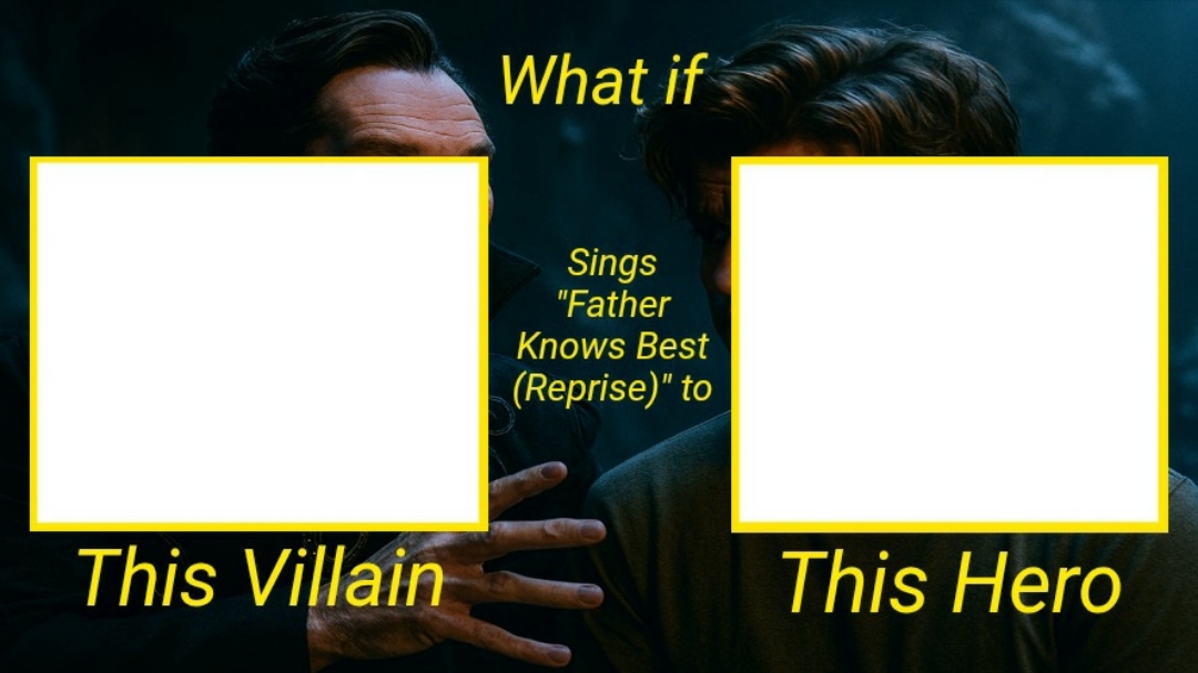 What if This Villain Sings "F.K.B. (Reprise)" To This Hero Blank Meme Template