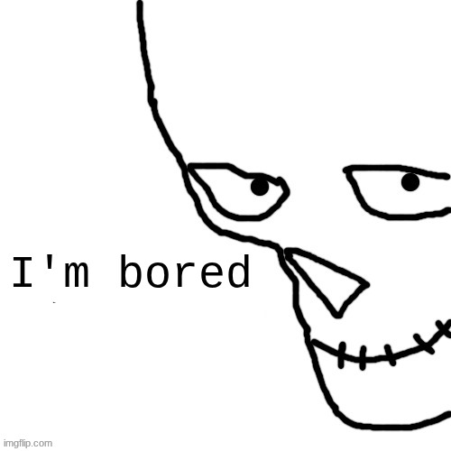 bar of ice | I'm bored | image tagged in bar of ice | made w/ Imgflip meme maker