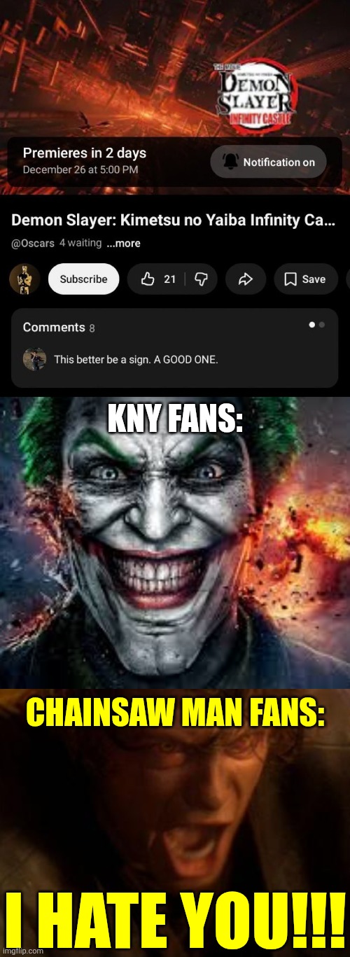 Congrats to Demon Slayer, hard luck to Chainsaw Man... | KNY FANS:; CHAINSAW MAN FANS:; I HATE YOU!!! | image tagged in jonkler,io ti odio,chainsaw man,demon slayer,oscars,memes | made w/ Imgflip meme maker