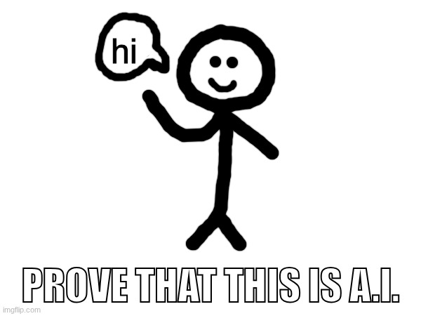 random drawing ¯\_(ツ)_/¯ | hi; PROVE THAT THIS IS A.I. | image tagged in drawing,hi,tags | made w/ Imgflip meme maker
