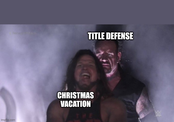 AJ Styles & Undertaker | TITLE DEFENSE; CHRISTMAS VACATION | image tagged in aj styles undertaker | made w/ Imgflip meme maker