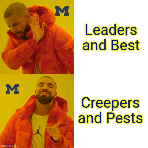 Pure Michigan | Leaders and Best; Creepers and Pests | image tagged in memes,michigan,michigan football,ohio state,ncaa,college football | made w/ Imgflip meme maker