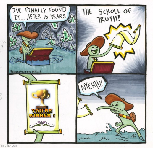 scroll of truth :O | image tagged in memes,the scroll of truth | made w/ Imgflip meme maker