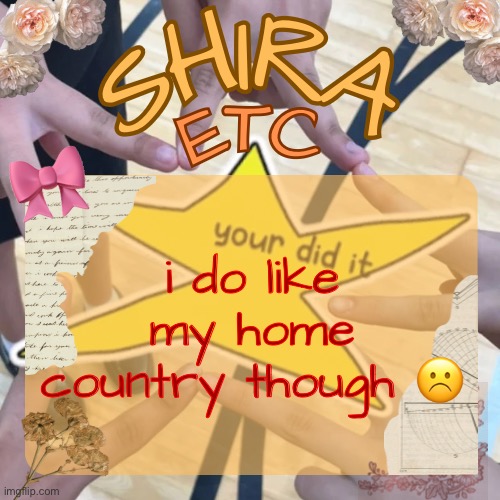 (im jewish) | i do like my home country though ☹️ | image tagged in shira s best temp | made w/ Imgflip meme maker