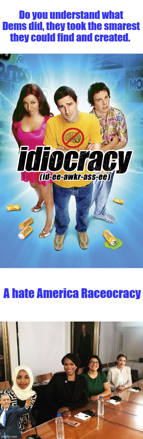 It's Simple to see. | Do you understand what Dems did, they took the smarest they could find and created. A hate America Raceocracy | image tagged in the squad | made w/ Imgflip meme maker