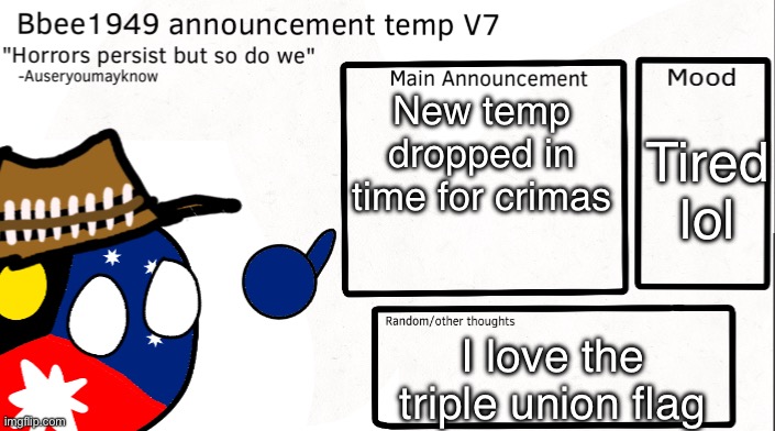 :3 | New temp dropped in time for crimas; Tired lol; I love the triple union flag | image tagged in bbee1949 temp v7 | made w/ Imgflip meme maker