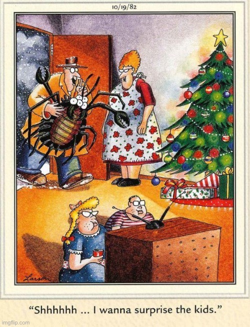 Where in the world did that thing come from?! | image tagged in the far side,comics,christmas,family,surprise,giant insect | made w/ Imgflip meme maker