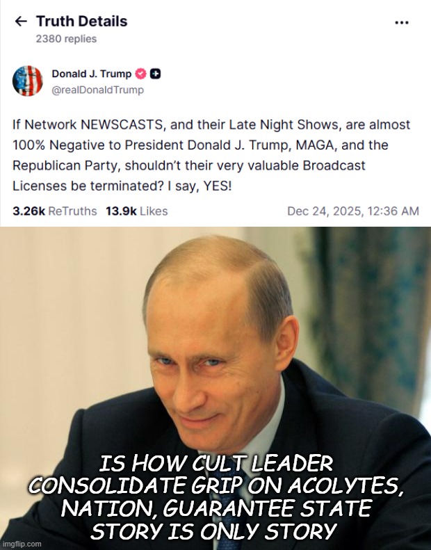 Back in the US... back in the US... back in the USSA!!! | IS HOW CULT LEADER
CONSOLIDATE GRIP ON ACOLYTES,
NATION, GUARANTEE STATE
STORY IS ONLY STORY | image tagged in vladimir putin smiling,trump unfit unqualified dangerous,wannabe,dictator | made w/ Imgflip meme maker