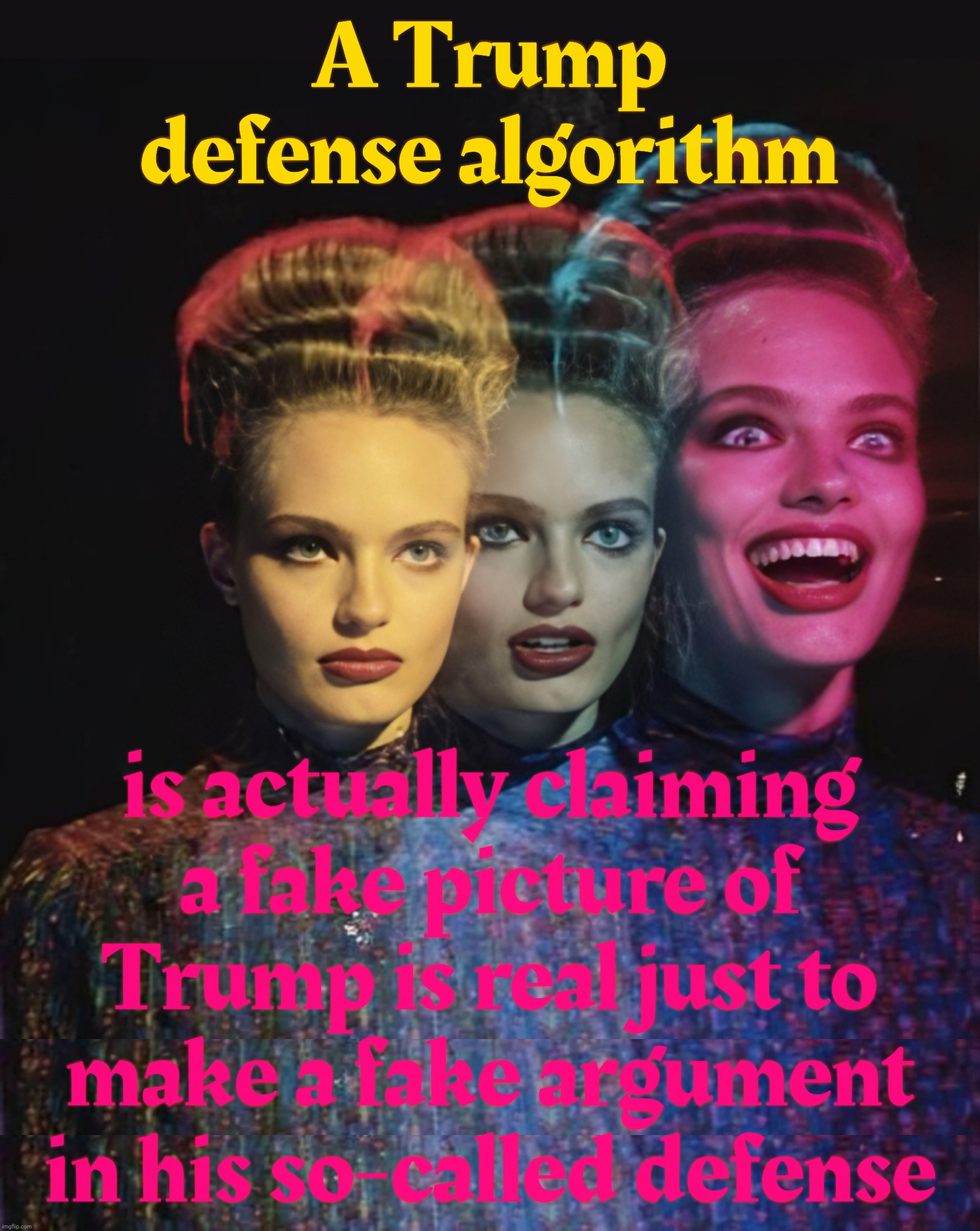 MAGAbots and shills whose sole purpose is to argue against those not pro-Trump will actually insult Trump to do so | A Trump defense algorithm is actually claiming
a fake picture of
Trump is real just to
make a fake argument
in his so-called defense | image tagged in hardy har har ii | made w/ Imgflip meme maker