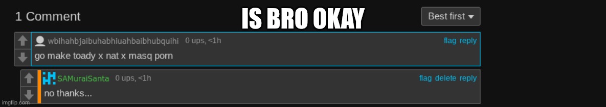 IS BRO OKAY | made w/ Imgflip meme maker