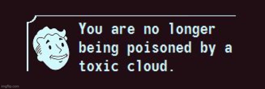 Fallout Toxic Cloud | image tagged in fallout toxic cloud | made w/ Imgflip meme maker
