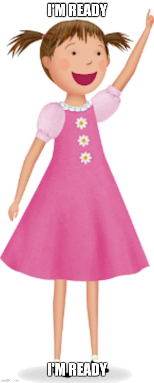 I'm Ready | I'M READY; I'M READY | image tagged in i'm ready,for someone to love me | made w/ Imgflip meme maker