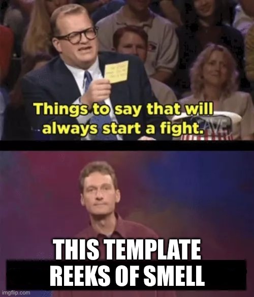 Drew Carey | THIS TEMPLATE REEKS OF SMELL | image tagged in drew carey | made w/ Imgflip meme maker