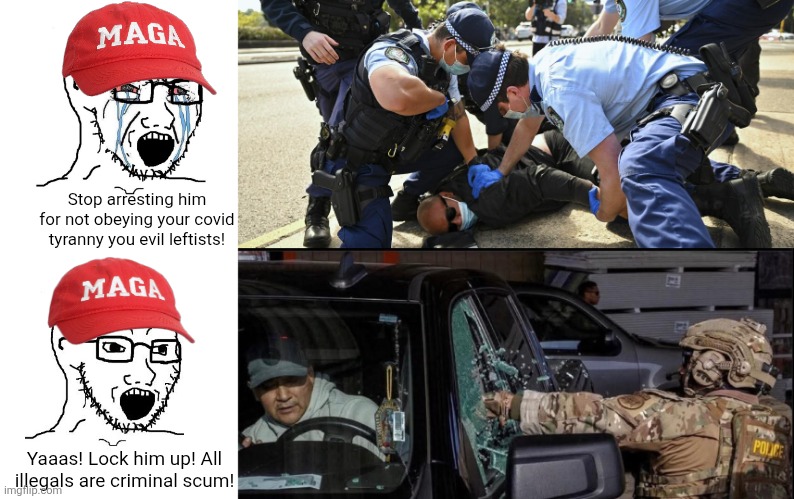 Your tyranny against immigrants isn't any better than the left's covid tyranny | Stop arresting him for not obeying your covid tyranny you evil leftists! Yaaas! Lock him up! All illegals are criminal scum! | image tagged in conservative hypocrisy,maga,ice,covid,immigration,lockdown | made w/ Imgflip meme maker