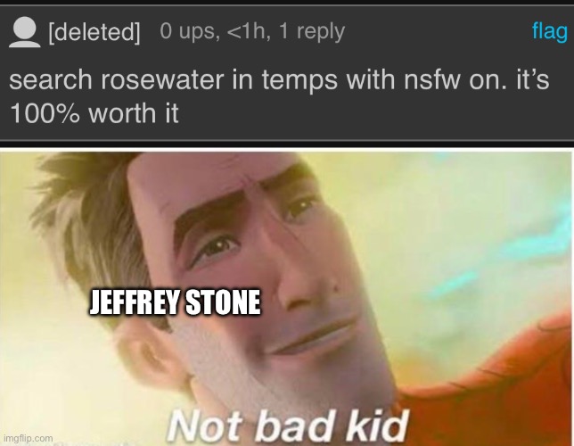 JEFFREY STONE | image tagged in spiderman not bad kid | made w/ Imgflip meme maker