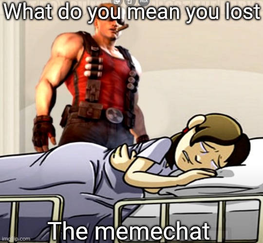 what do you mean you lost the x | What do you mean you lost; The memechat | image tagged in what do you mean you lost the x | made w/ Imgflip meme maker
