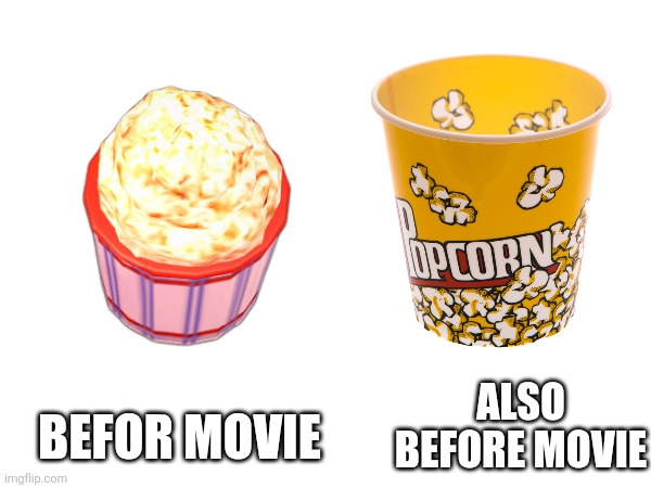 BEFOR MOVIE; ALSO BEFORE MOVIE | image tagged in movie,movie theater | made w/ Imgflip meme maker