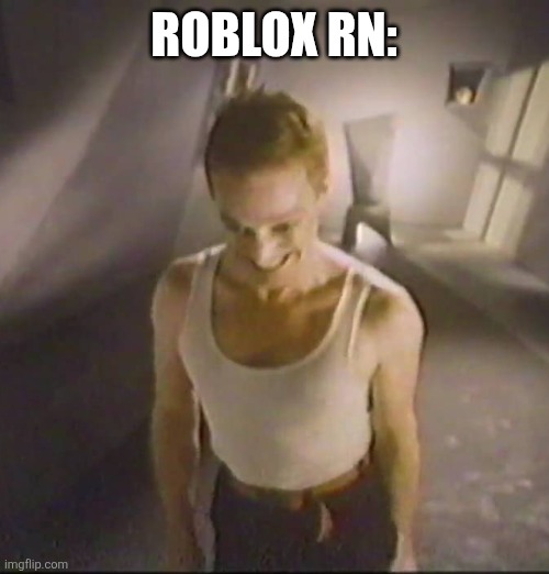 ROBLOX RN: | image tagged in little girls | made w/ Imgflip meme maker