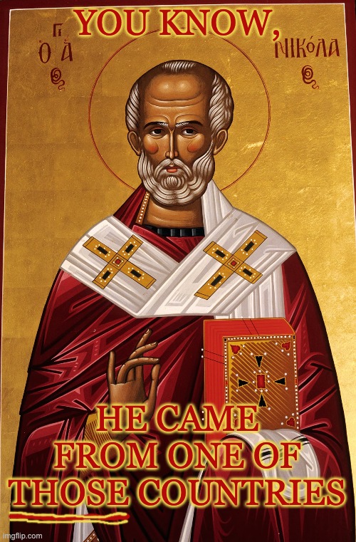 YOU KNOW, HE CAME FROM ONE OF THOSE COUNTRIES | made w/ Imgflip meme maker