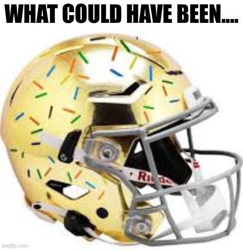Pop tarts bowl meme | WHAT COULD HAVE BEEN.... | image tagged in memes,college football,notre dame,football,poptart,super bowl | made w/ Imgflip meme maker